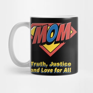 Mom Truth Justice and Love for All - Funny Superhero Gift Mug